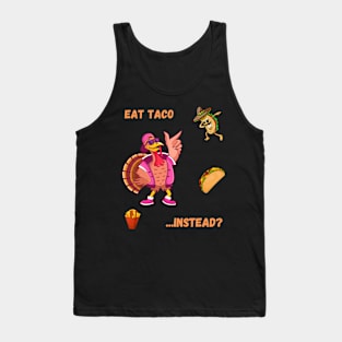 Eat taco instead? Funny thanksgiving Tank Top